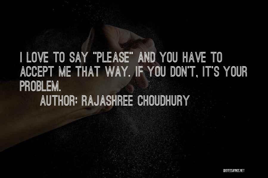 Please Don Say You Love Me Quotes By Rajashree Choudhury