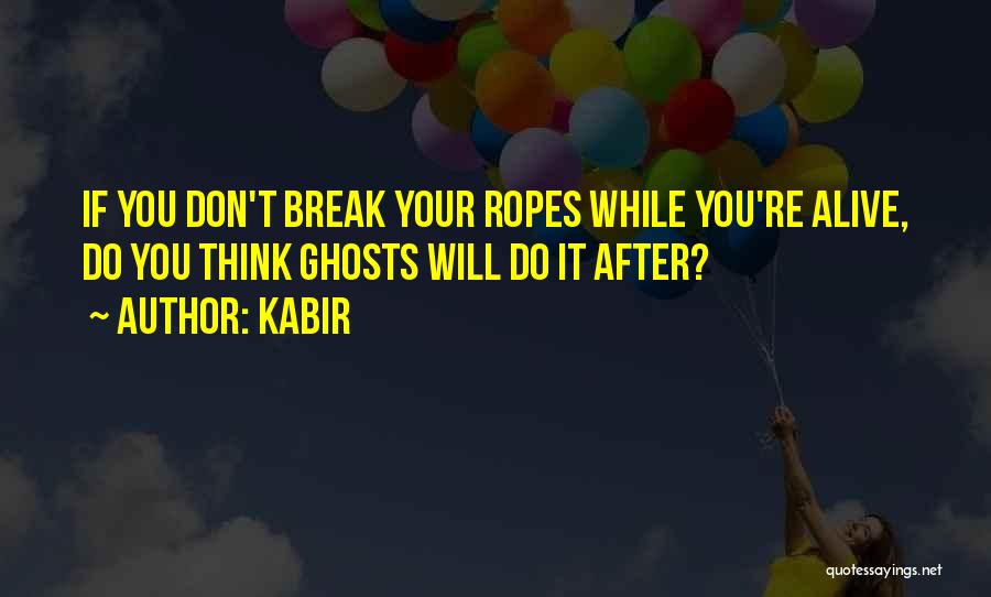 Please Don't Break Up With Me Quotes By Kabir