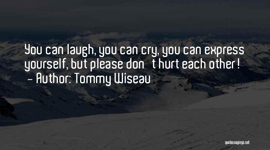 Please Don't Cry Quotes By Tommy Wiseau