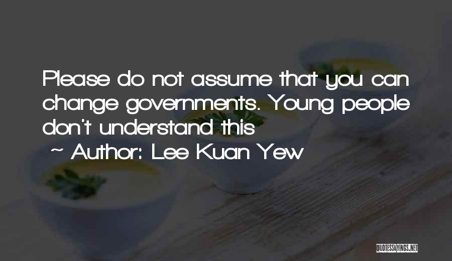 Please Don't Do This Quotes By Lee Kuan Yew
