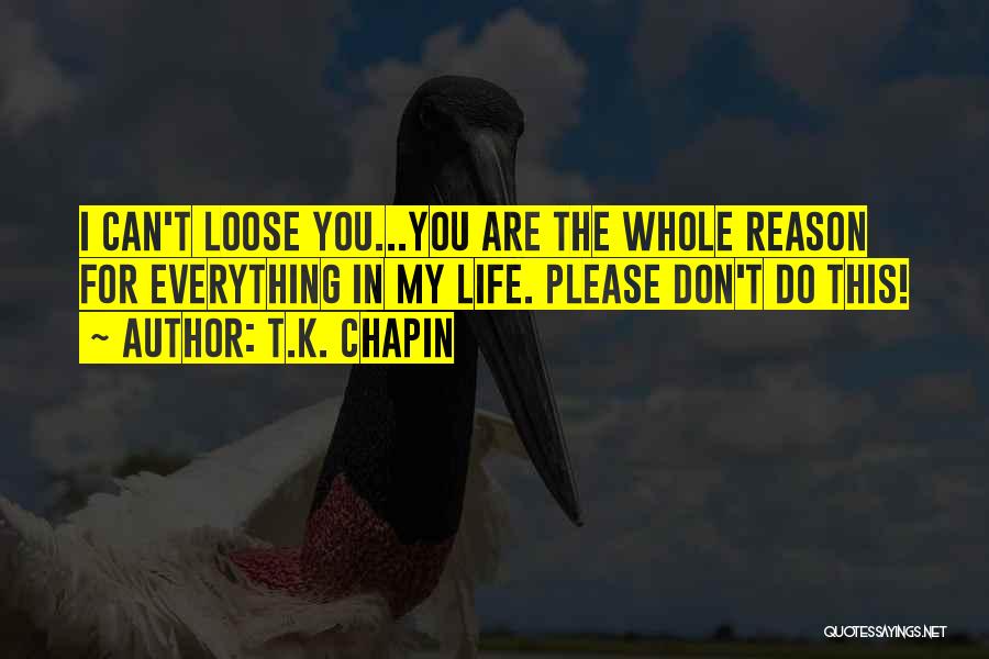 Please Don't Do This Quotes By T.K. Chapin