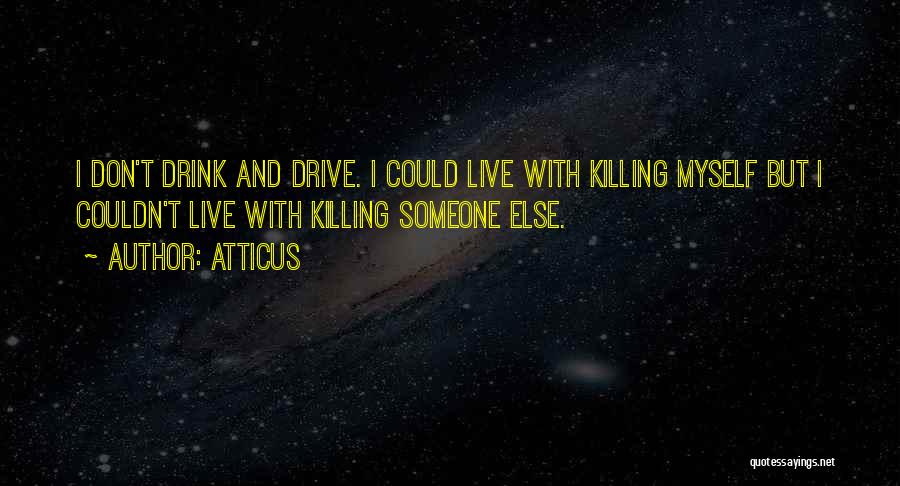 Please Don't Drink And Drive Quotes By Atticus