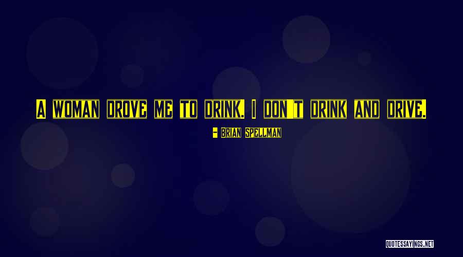 Please Don't Drink And Drive Quotes By Brian Spellman Please Don't Drink And Drive Quotes By Brian Spellman