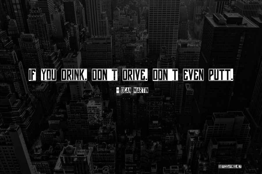 Please Don't Drink And Drive Quotes By Dean Martin Please Don't Drink And Drive Quotes By Dean Martin