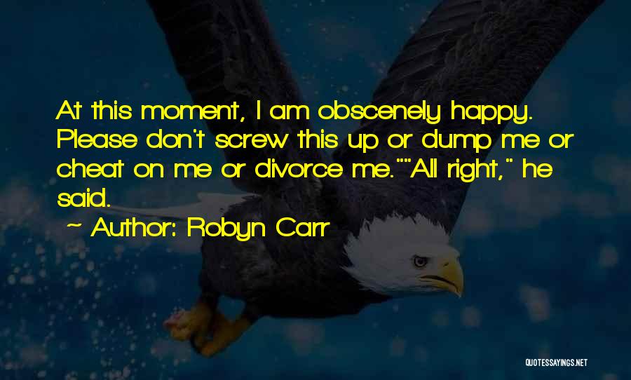 Please Don't Dump Me Quotes By Robyn Carr