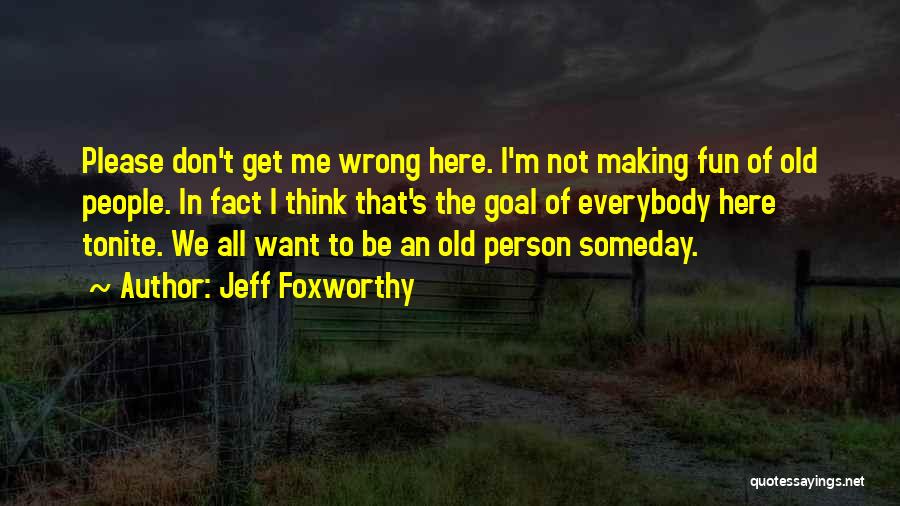 Please Don't Get Me Wrong Quotes By Jeff Foxworthy