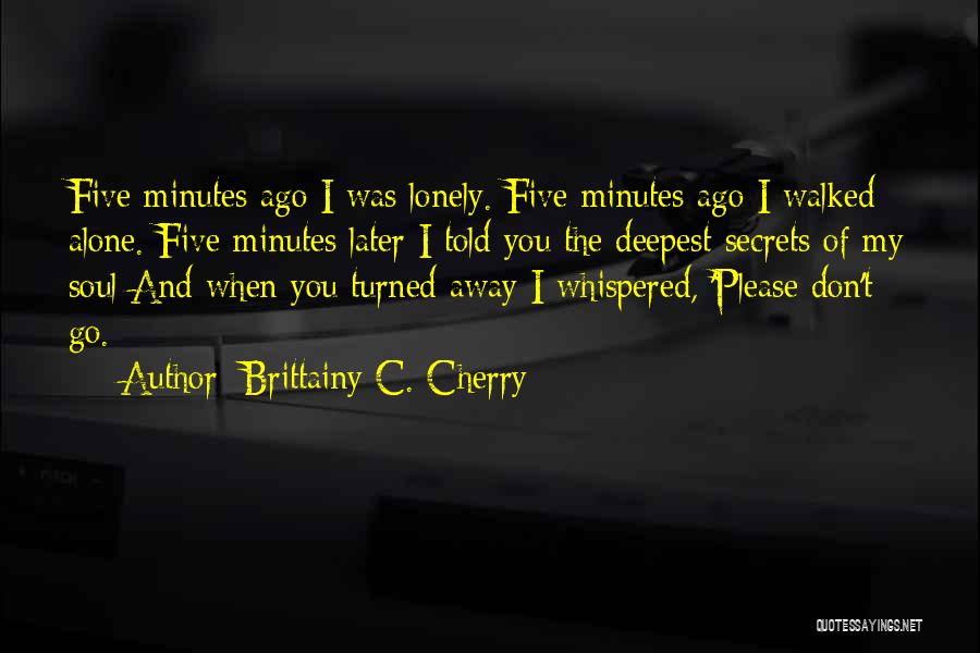Please Don't Go Away Quotes By Brittainy C. Cherry