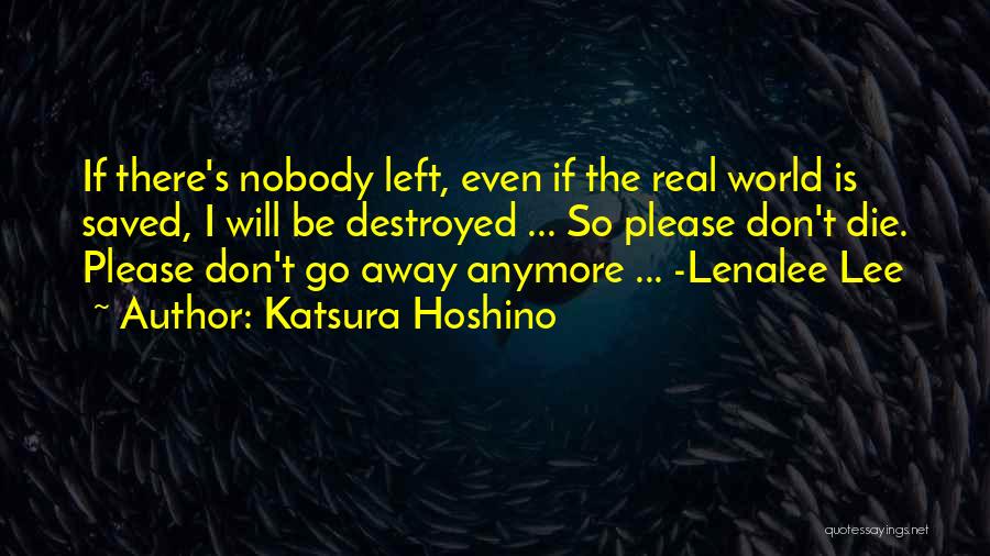 Please Don't Go Away Quotes By Katsura Hoshino
