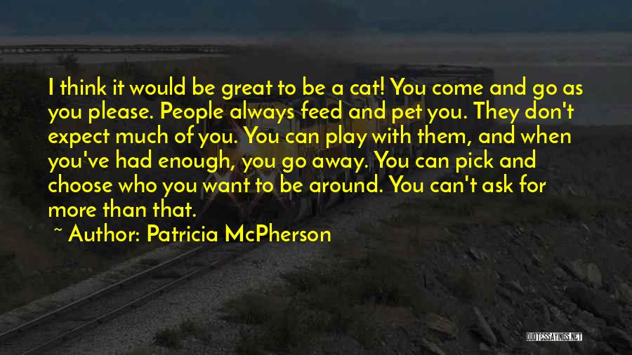 Please Don't Go Away Quotes By Patricia McPherson