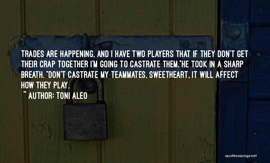 Please Don't Go Far Quotes By Toni Aleo