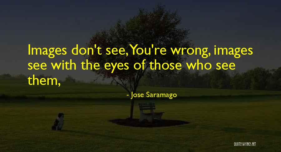 Please Don't Go Images With Quotes By Jose Saramago Please Don't Go Images With Quotes By Jose Saramago