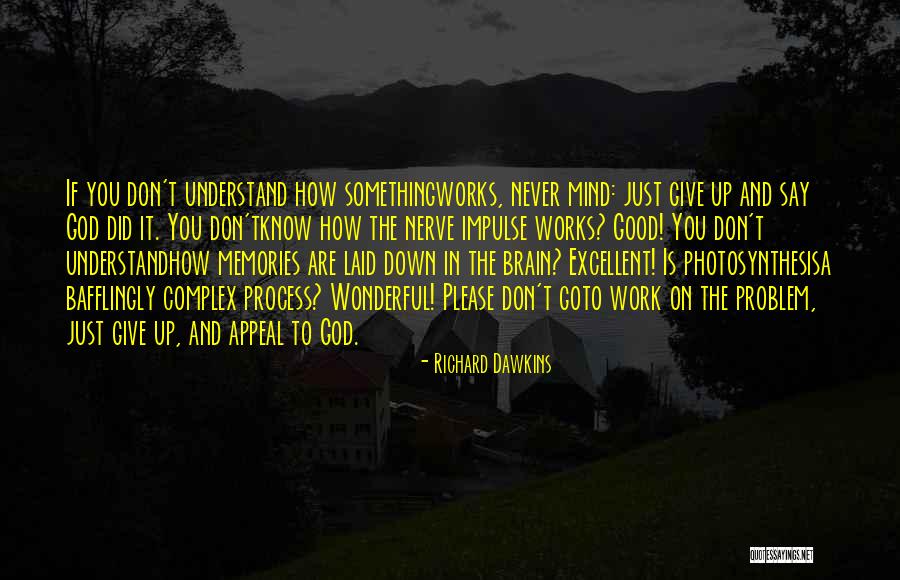 Please Don't Go To Work Quotes By Richard Dawkins Please Don't Go To Work Quotes By Richard Dawkins