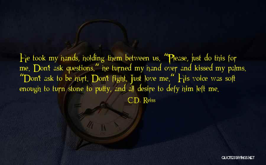 Please Don't Hurt Me Quotes By C.D. Reiss Please Don't Hurt Me Quotes By C.D. Reiss