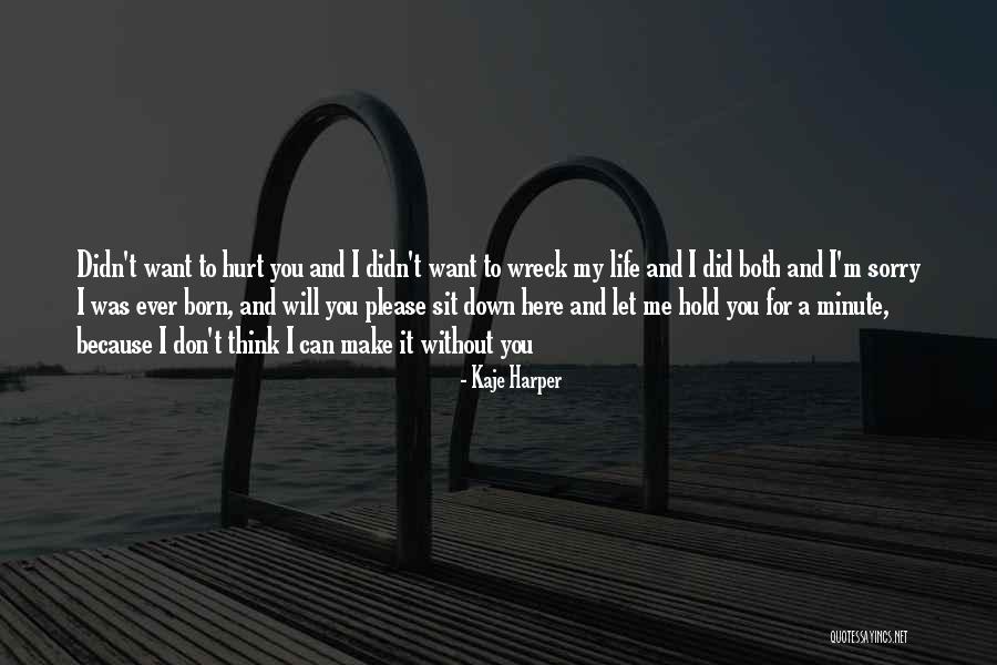 Please Don't Hurt Me Quotes By Kaje Harper Please Don't Hurt Me Quotes By Kaje Harper