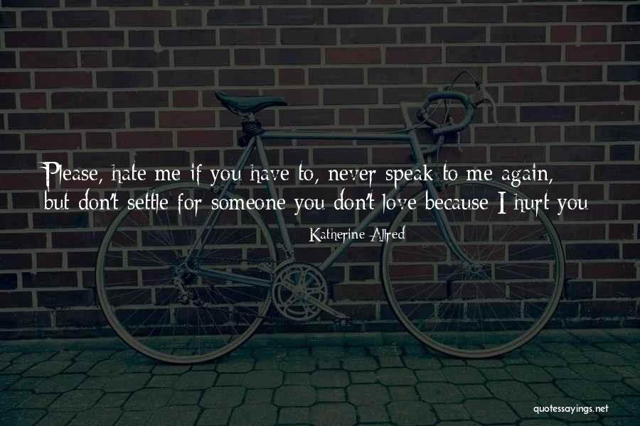 Please Don't Hurt Me Quotes By Katherine Allred Please Don't Hurt Me Quotes By Katherine Allred