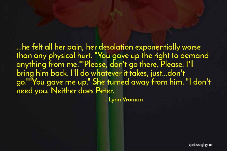 Please Don't Hurt Me Quotes By Lynn Vroman Please Don't Hurt Me Quotes By Lynn Vroman