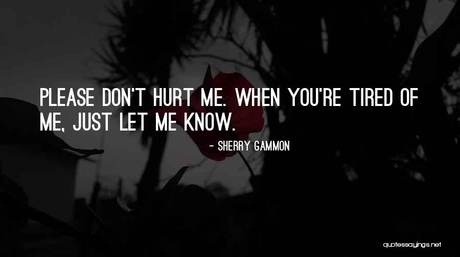 Please Don't Hurt Me Quotes By Sherry Gammon