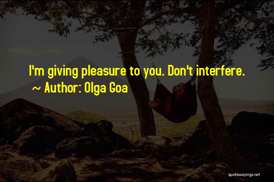 Please Don't Interfere Quotes By Olga Goa