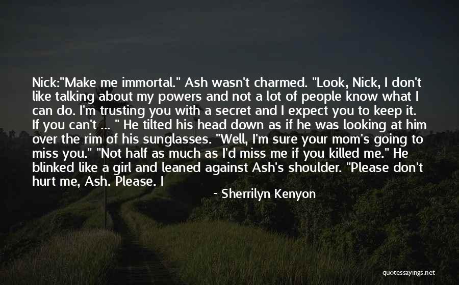 Please Don't Kill Me Quotes By Sherrilyn Kenyon Please Don't Kill Me Quotes By Sherrilyn Kenyon
