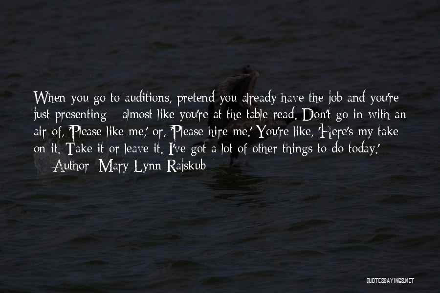 Please Don't Leave Me And Go Quotes By Mary Lynn Rajskub