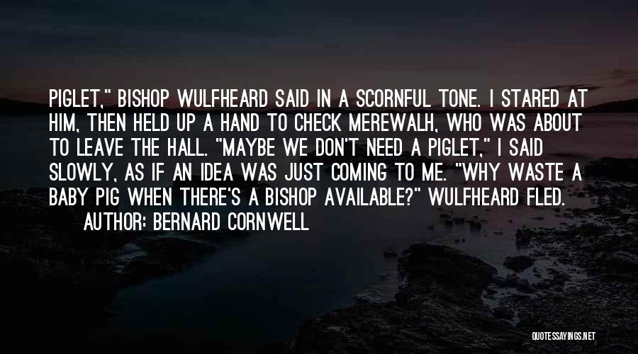 Please Don't Leave Me Baby Quotes By Bernard Cornwell