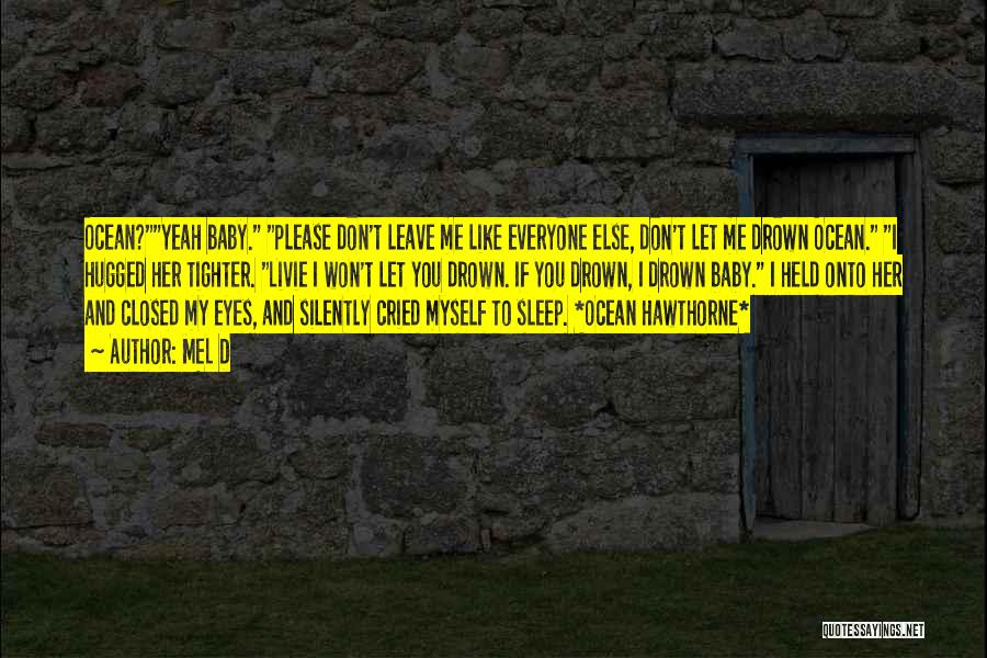 Please Don't Leave Me Baby Quotes By MEL D