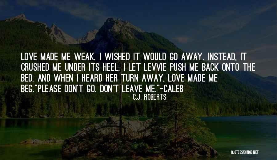 Please Don't Leave Me Love Quotes By C.J. Roberts