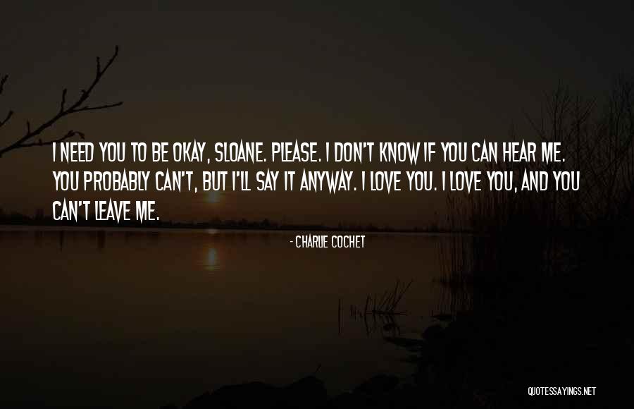 Please Don't Leave Me Love Quotes By Charlie Cochet