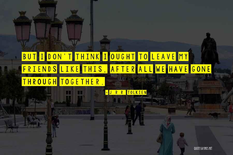 Please Don't Leave Me Love Quotes By J.R.R. Tolkien