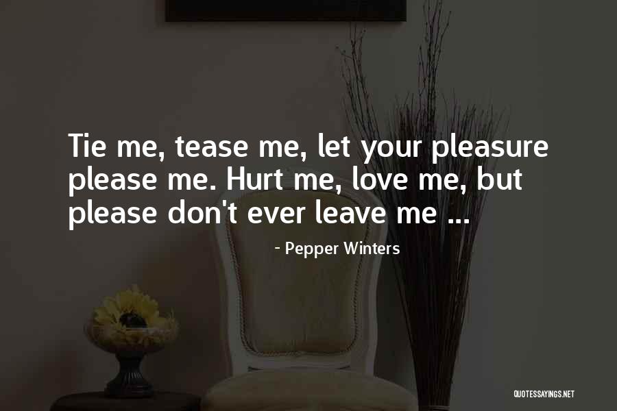 Please Don't Leave Me Love Quotes By Pepper Winters