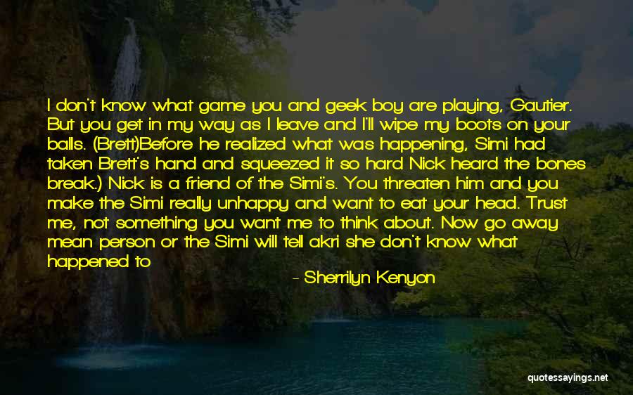 Please Don't Leave Me My Friend Quotes By Sherrilyn Kenyon Please Don't Leave Me My Friend Quotes By Sherrilyn Kenyon