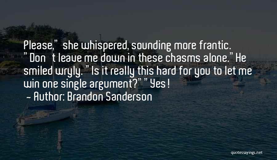 Please Don't Leave Me Quotes By Brandon Sanderson