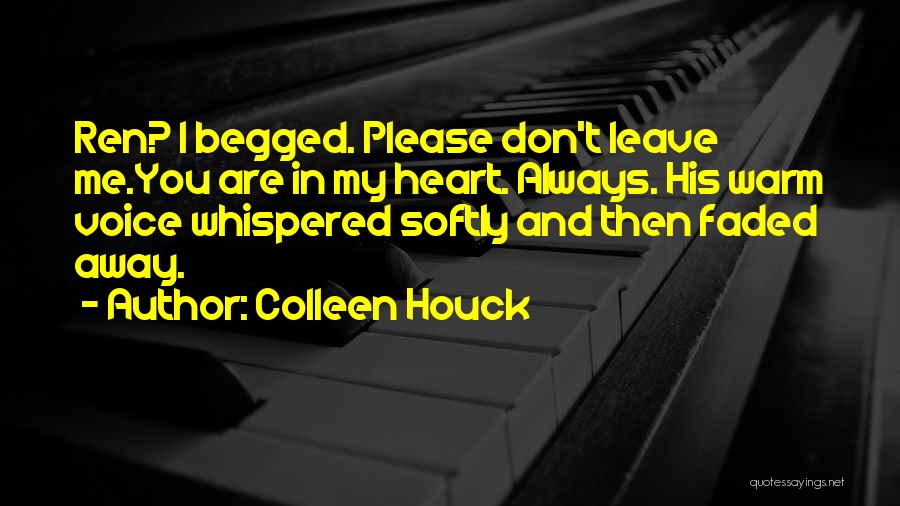 Please Don't Leave Me Quotes By Colleen Houck