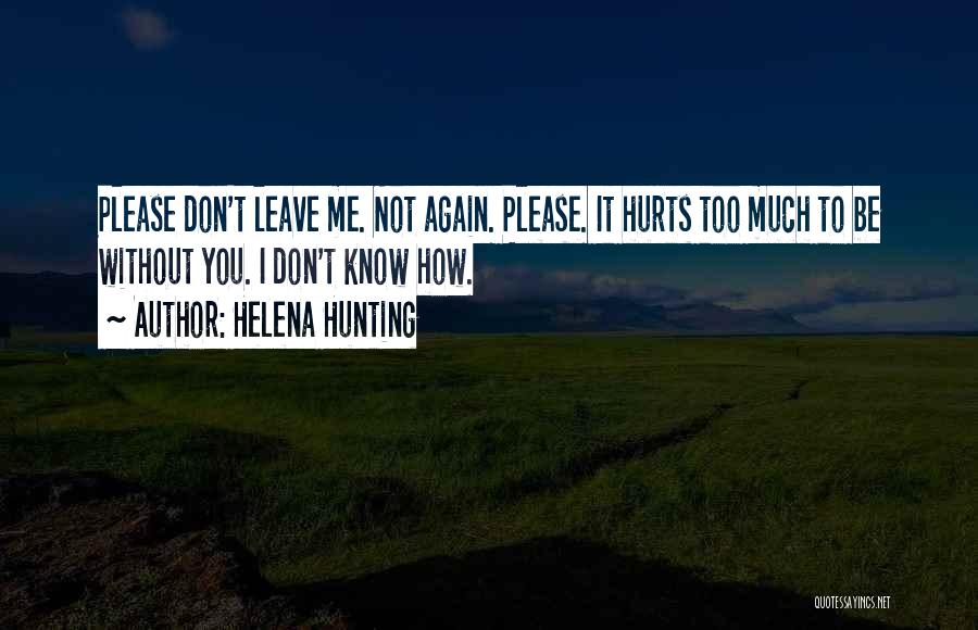 Please Don't Leave Me Quotes By Helena Hunting