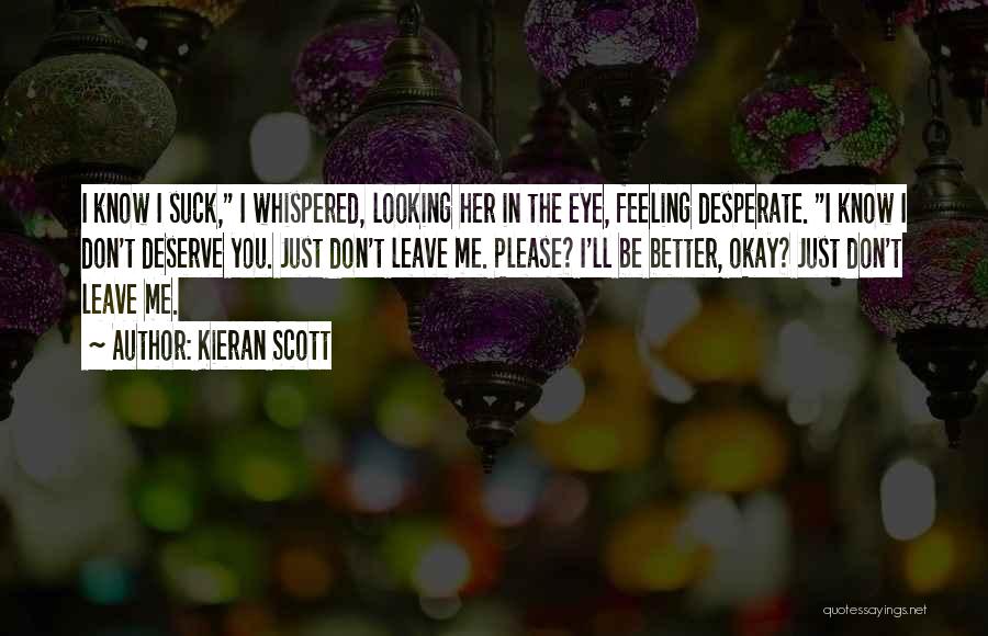 Please Don't Leave Me Quotes By Kieran Scott