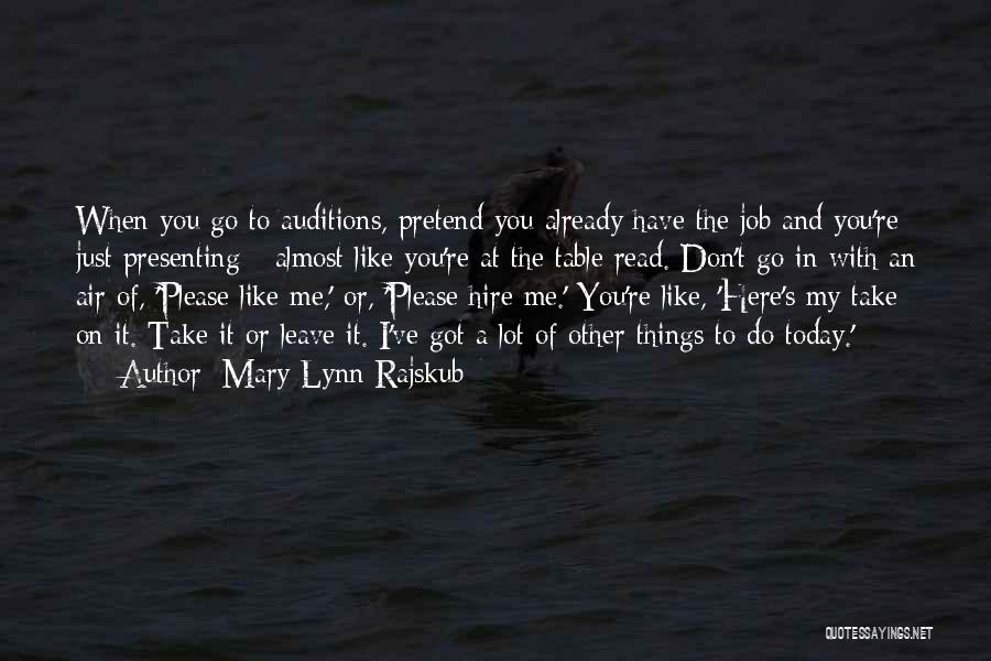 Please Don't Leave Me Quotes By Mary Lynn Rajskub