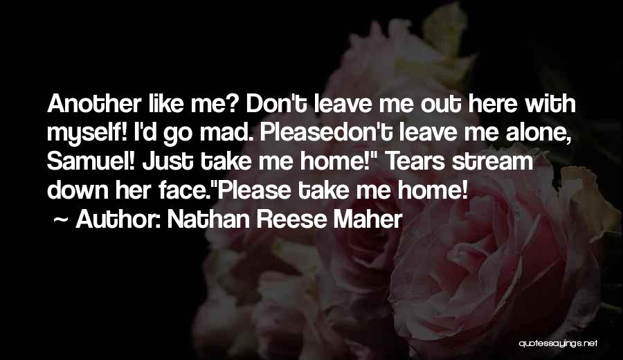 Please Don't Leave Me Quotes By Nathan Reese Maher