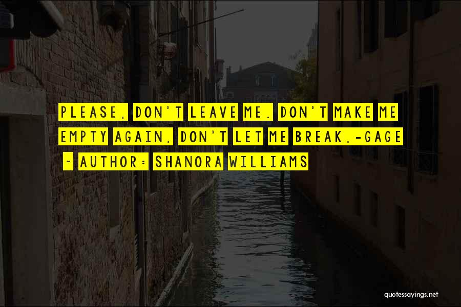 Please Don't Leave Me Quotes By Shanora Williams