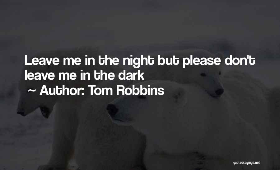 Please Don't Leave Me Quotes By Tom Robbins