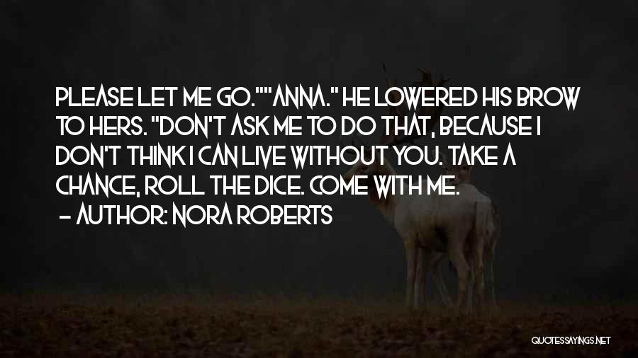 Please Don't Let Go Quotes By Nora Roberts