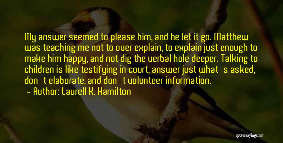 Please Don't Let Me Go Quotes By Laurell K. Hamilton