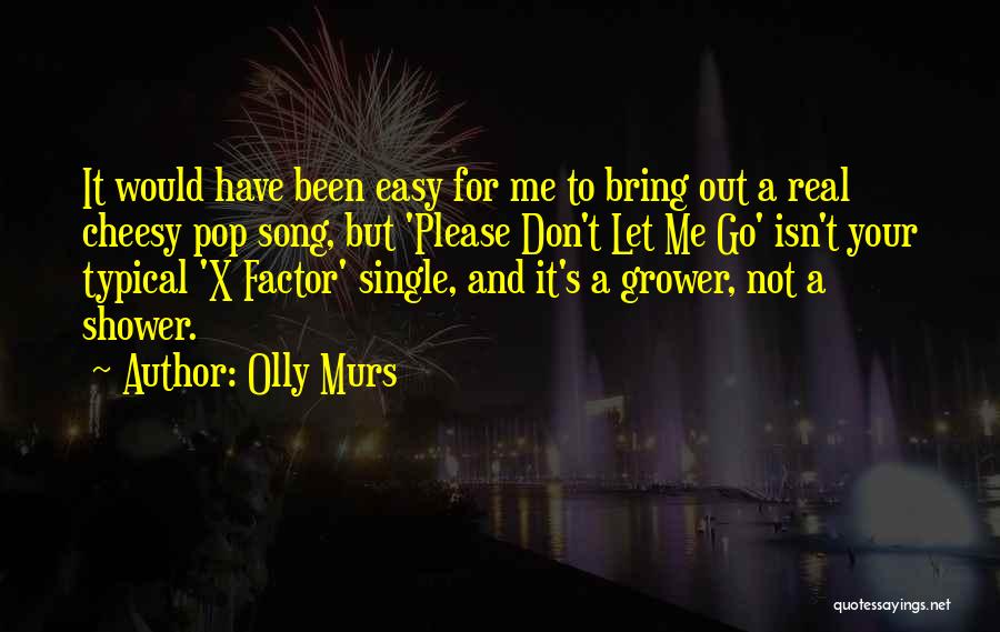 Please Don't Let Me Go Quotes By Olly Murs