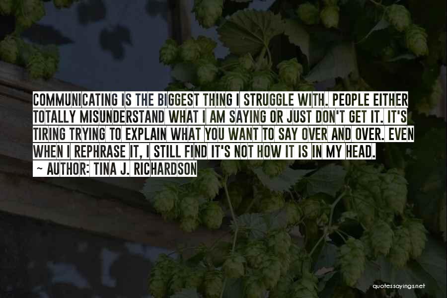 Please Don't Misunderstand Me Quotes By Tina J. Richardson