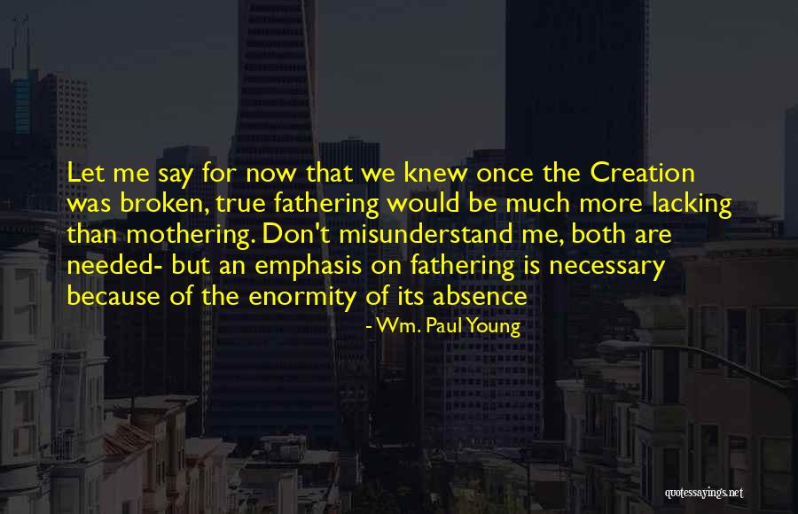 Please Don't Misunderstand Me Quotes By Wm. Paul Young Please Don't Misunderstand Me Quotes By Wm. Paul Young