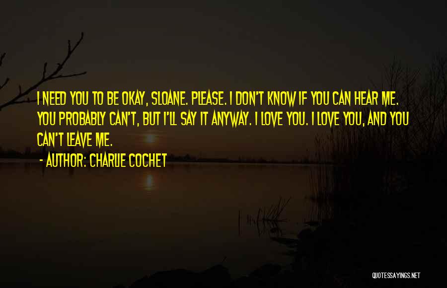 Please Don't Say You Love Me Quotes By Charlie Cochet