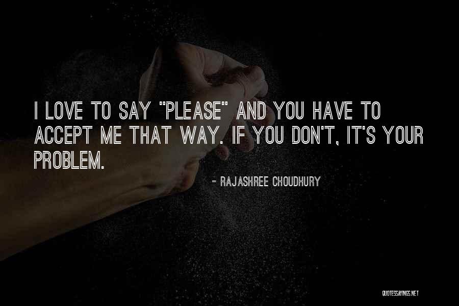 Please Don't Say You Love Me Quotes By Rajashree Choudhury