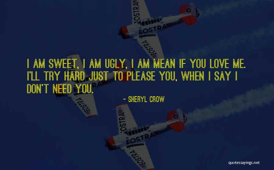 Please Don't Say You Love Me Quotes By Sheryl Crow Please Don't Say You Love Me Quotes By Sheryl Crow