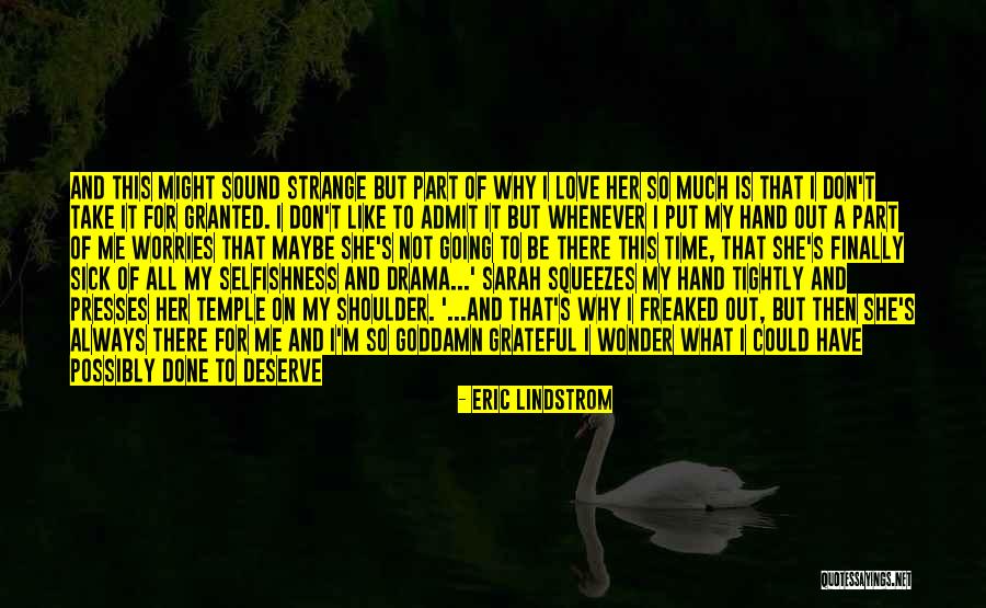 Please Don't Take Me For Granted Quotes By Eric Lindstrom