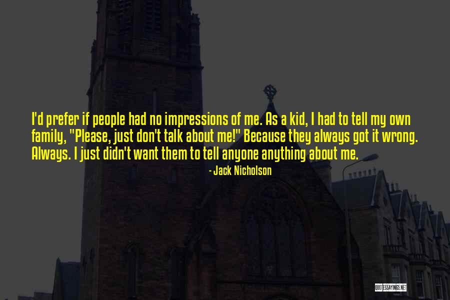 Please Don't Talk To Me Quotes By Jack Nicholson Please Don't Talk To Me Quotes By Jack Nicholson