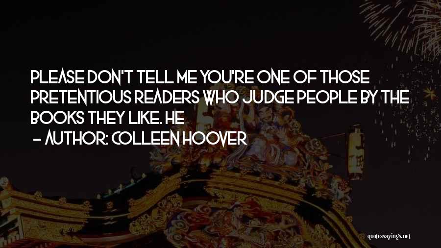 Please Don't Tell Me Quotes By Colleen Hoover